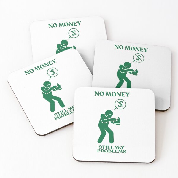 Item preview, No Money, Still Mo' Problems designed and sold by SteelWalrus.