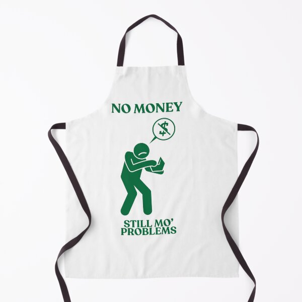 Item preview, No Money, Still Mo' Problems designed and sold by SteelWalrus.