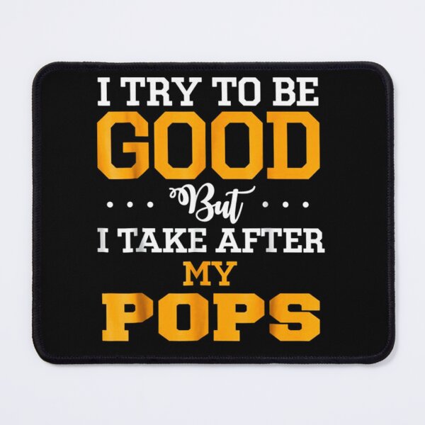 Item preview, Try to be Good, Take after my Pops designed and sold by binspired2shop.