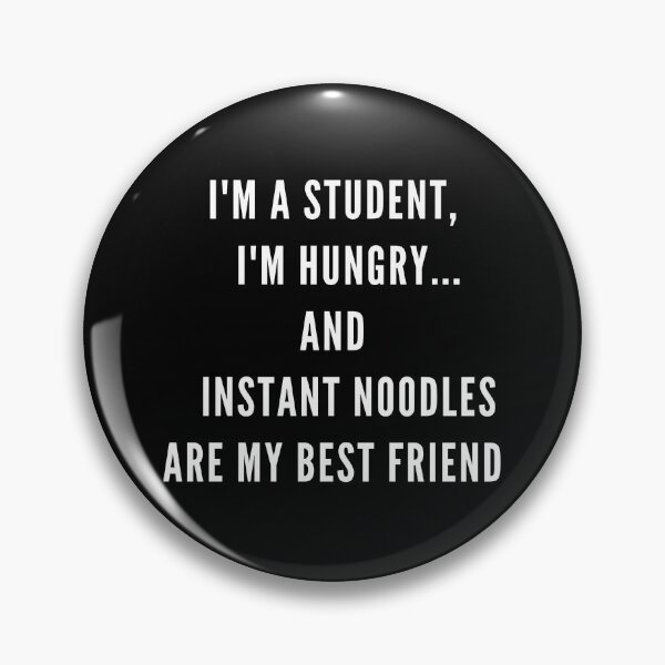 Item preview, I'm a student, I'm hungry... and instant noodles are my best friend designed and sold by Fantasy-Vibes.