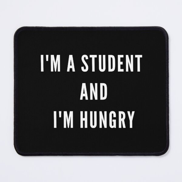 Item preview, I'm a student and I'm hungry designed and sold by Fantasy-Vibes.