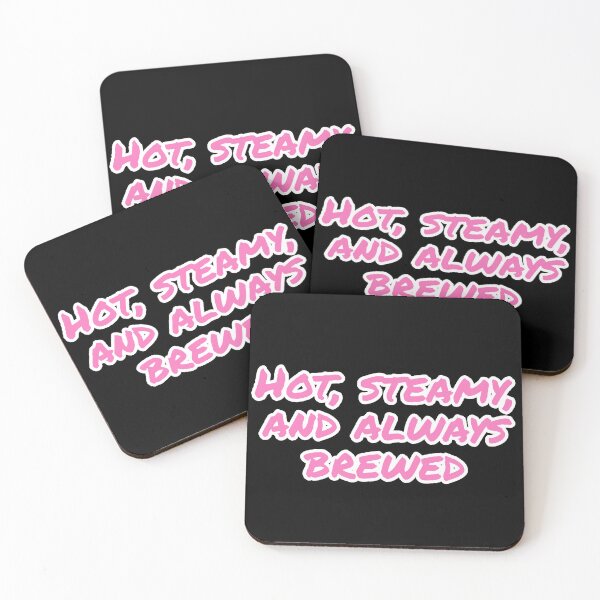 Item preview, Hot, Steamy, and Always Brewed. designed and sold by Nomad-Maynard.