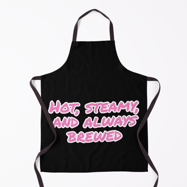 Item preview, Hot, Steamy, and Always Brewed. designed and sold by Nomad-Maynard.