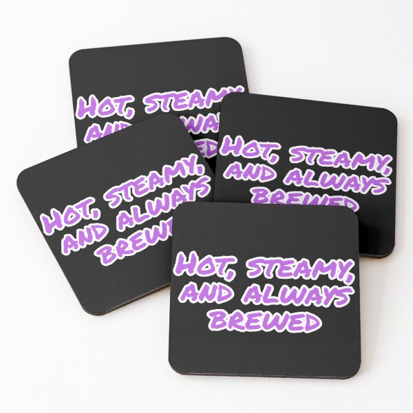 Item preview, Hot, Steamy, and Always Brewed. designed and sold by Nomad-Maynard.