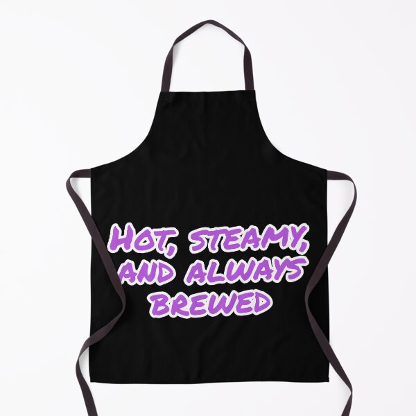 Item preview, Hot, Steamy, and Always Brewed. designed and sold by Nomad-Maynard.