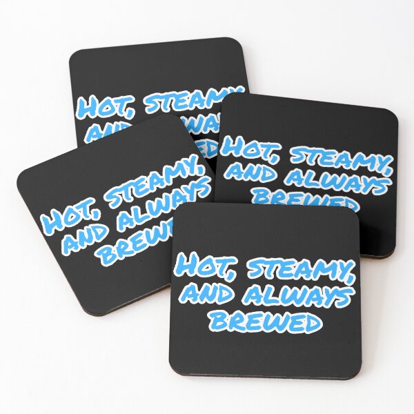Item preview, Hot, Steamy, and Always Brewed. designed and sold by Nomad-Maynard.