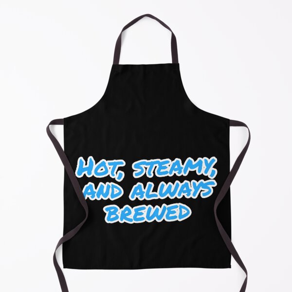 Item preview, Hot, Steamy, and Always Brewed. designed and sold by Nomad-Maynard.