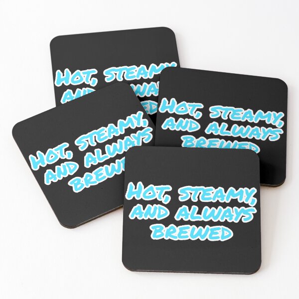 Item preview, Hot, Steamy, and Always Brewed. designed and sold by Nomad-Maynard.