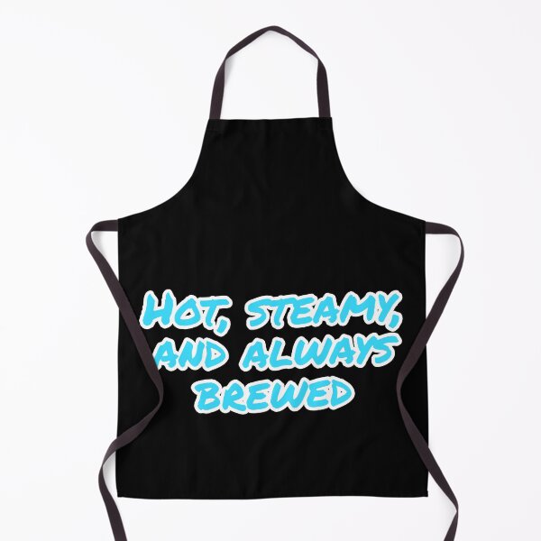 Item preview, Hot, Steamy, and Always Brewed. designed and sold by Nomad-Maynard.