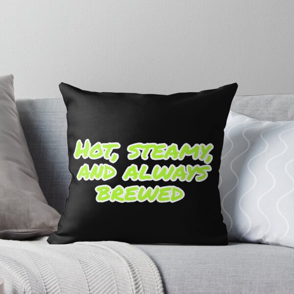 Item preview, Hot, Steamy, and Always Brewed. designed and sold by Nomad-Maynard.