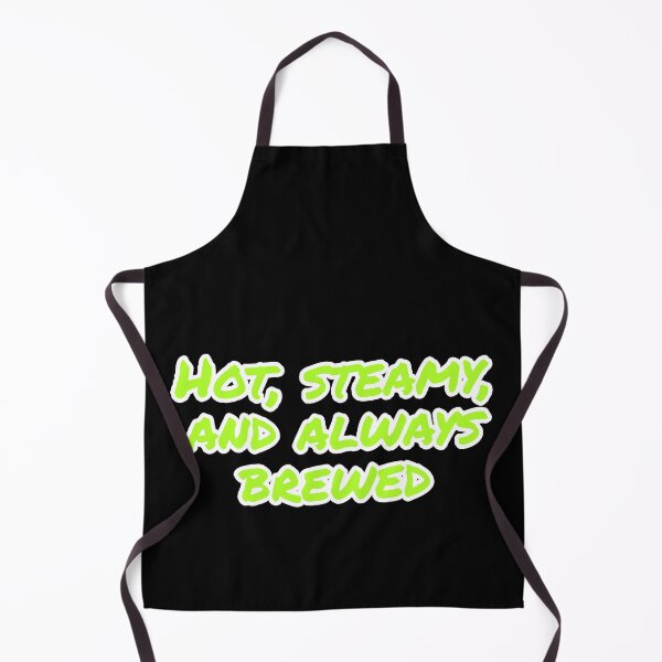Item preview, Hot, Steamy, and Always Brewed. designed and sold by Nomad-Maynard.