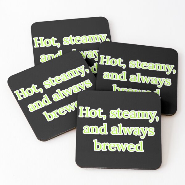 Item preview, Hot, Steamy, and Always Brewed. designed and sold by Nomad-Maynard.