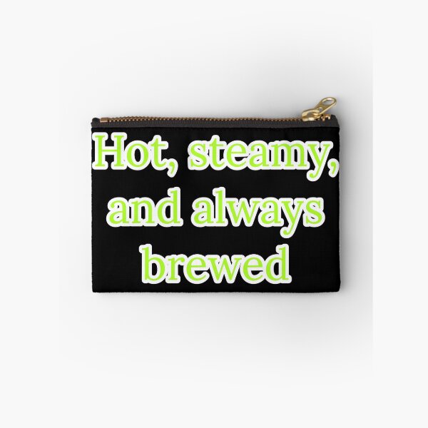 Item preview, Hot, Steamy, and Always Brewed. designed and sold by Nomad-Maynard.
