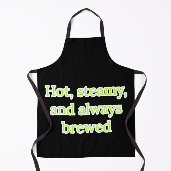Item preview, Hot, Steamy, and Always Brewed. designed and sold by Nomad-Maynard.