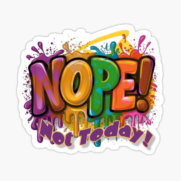 Graffiti Nope! Not Today! Sticker