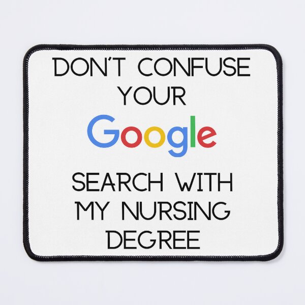 Item preview, Don't confuse your Google search with my nursing degree designed and sold by TeePrintGB.