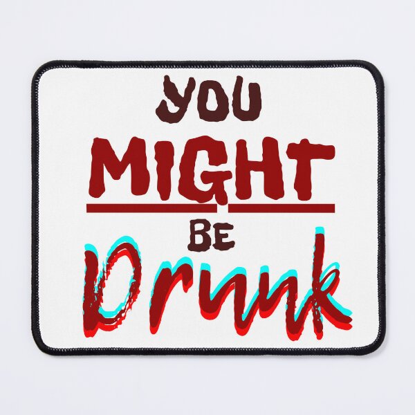 Item preview, You Might Be Drunk designed and sold by SillyDarkShop.