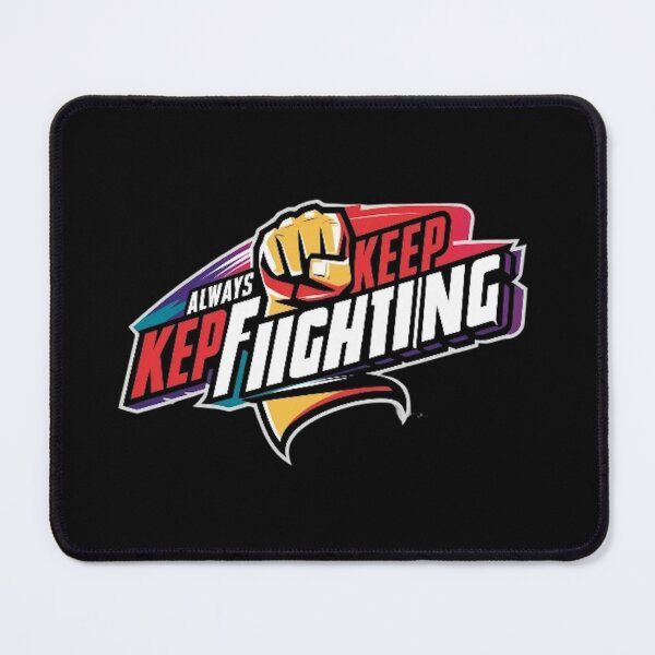 Item preview, Always Keep Fighting designed and sold by Pris25.