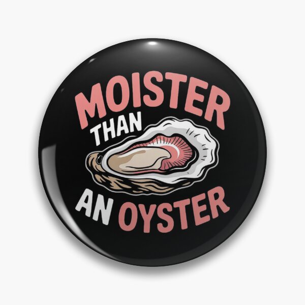 Item preview, Moister Than An Oyster Funny Inappropriate Adult Humor Women designed and sold by love3617.