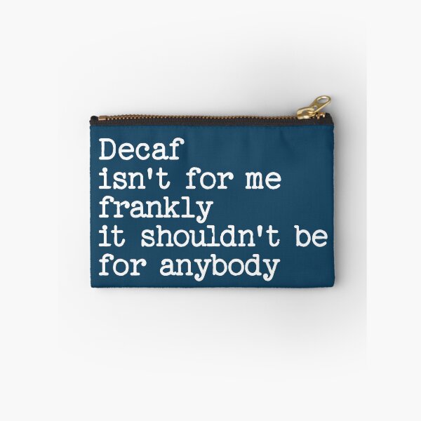 Item preview, Decaf Isn't For Me Frankly It Shouldn't Be For Anybody Funny Saying designed and sold by NosandEdgy.