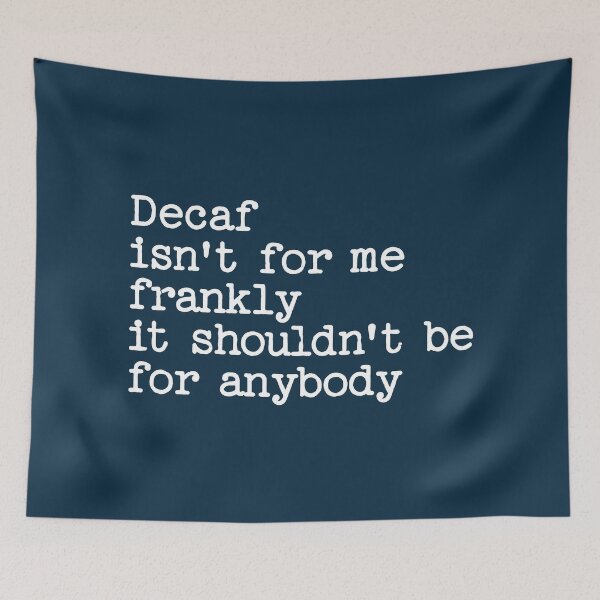 Item preview, Decaf Isn't For Me Frankly It Shouldn't Be For Anybody Funny Saying designed and sold by NosandEdgy.