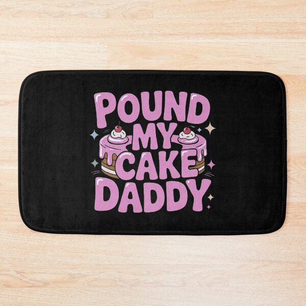 Item preview, Inappropriate Pound My Cake Daddy Embarrassing Adult Humor designed and sold by love3617.