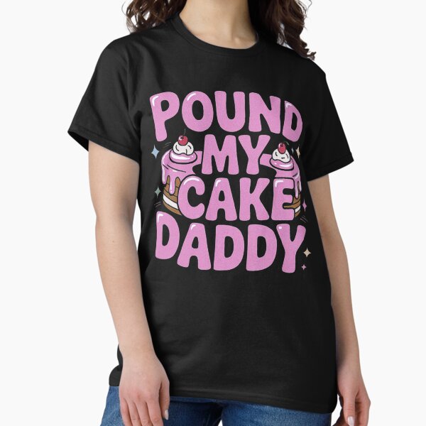 Item preview, Inappropriate Pound My Cake Daddy Embarrassing Adult Humor designed and sold by love3617.