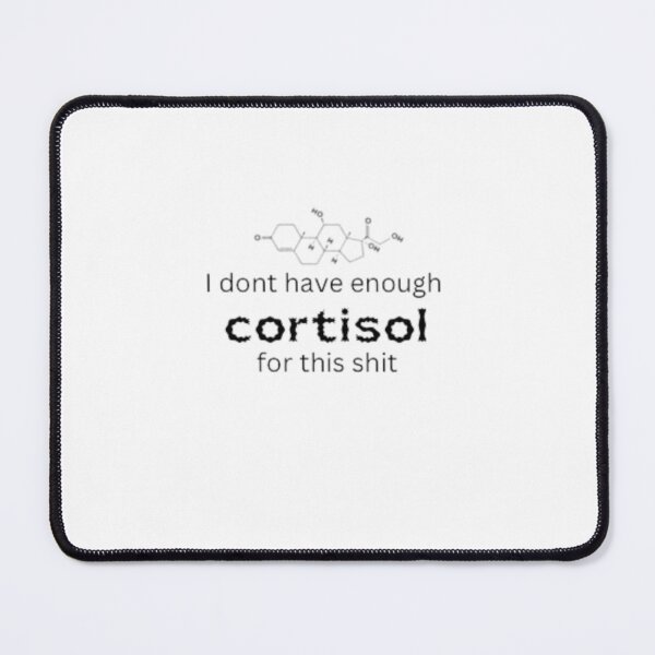 Item preview, I Don’t Have Enough Cortisol for This Shit designed and sold by AvertedCrisis.