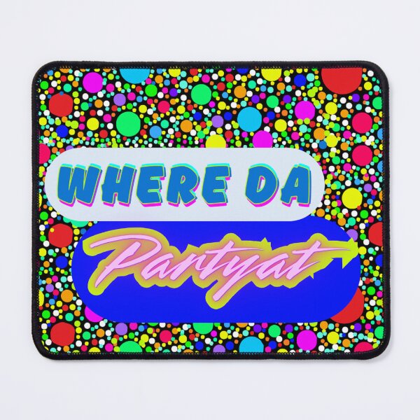 Item preview, WHERE DA PARTY AT designed and sold by PRODUCTSOFTHETHECEA.