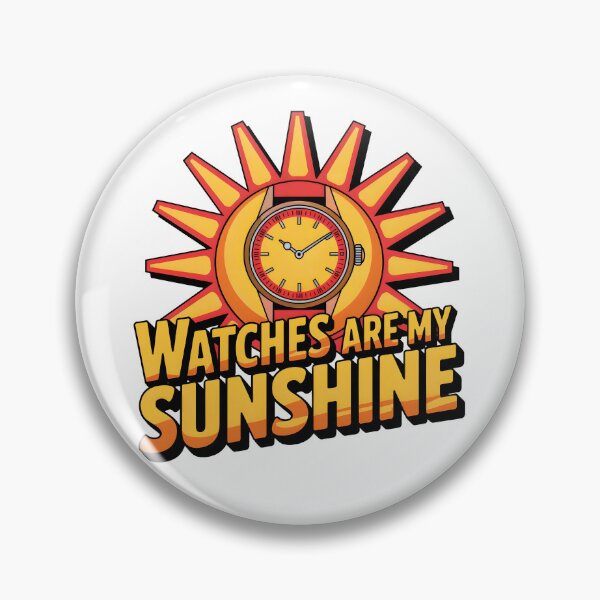 Item preview, Watches are my Sunshine designed and sold by WatchesAndMore.