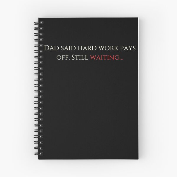 Item preview, Dad said hard work pays off. Still waiting…Classic T Shirt designed and sold by funkyfabrik.