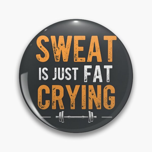 Item preview, Sweat is just FAT crying designed and sold by PODyShop.