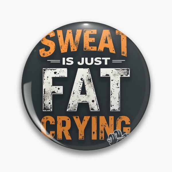 Item preview, Sweat is just FAT crying designed and sold by PODyShop.