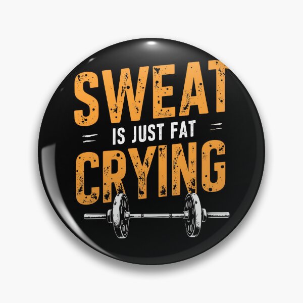 Item preview, Sweat is just FAT crying designed and sold by PODyShop.