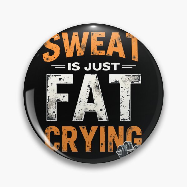 Item preview, Sweat is just FAT crying designed and sold by PODyShop.