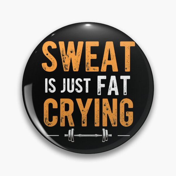 Item preview, Sweat is just FAT crying designed and sold by PODyShop.