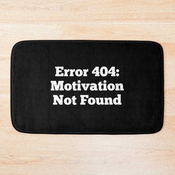Item preview, Error 404: Motivation Not Found designed and sold by Pochi Vibes.