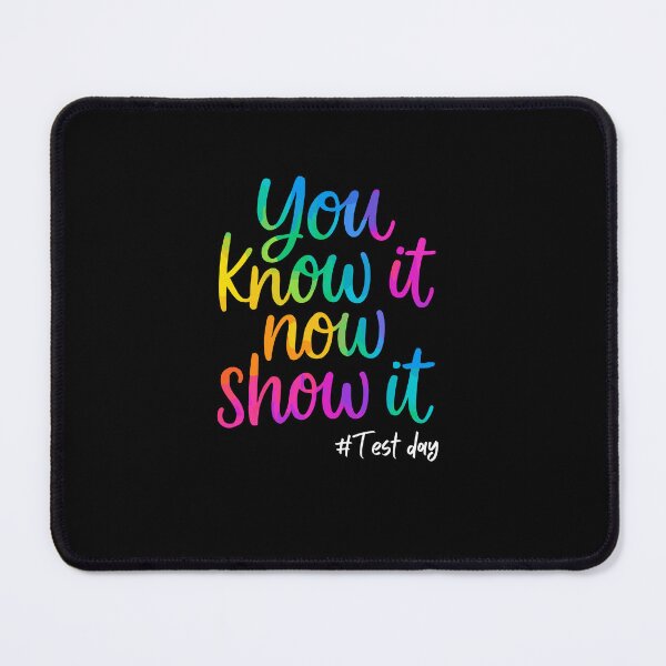 Item preview, You Know It Now Show It Teacher Test Day Exam Motivational designed and sold by TheTimer.