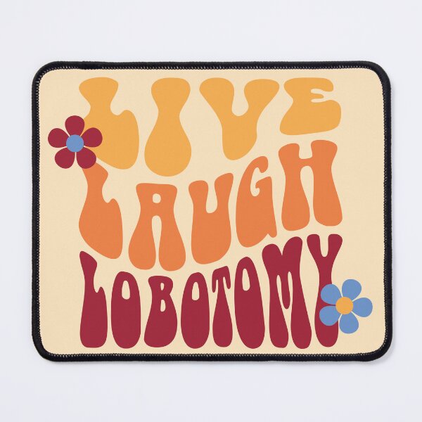 Item preview, Live Laugh Lobotomy designed and sold by embur101.