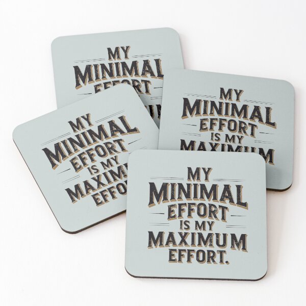 Item preview, My minimal effort is my maximum effort. designed and sold by Darkifun.