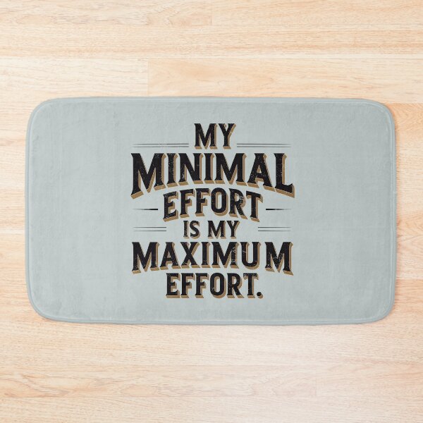 Item preview, My minimal effort is my maximum effort. designed and sold by Darkifun.
