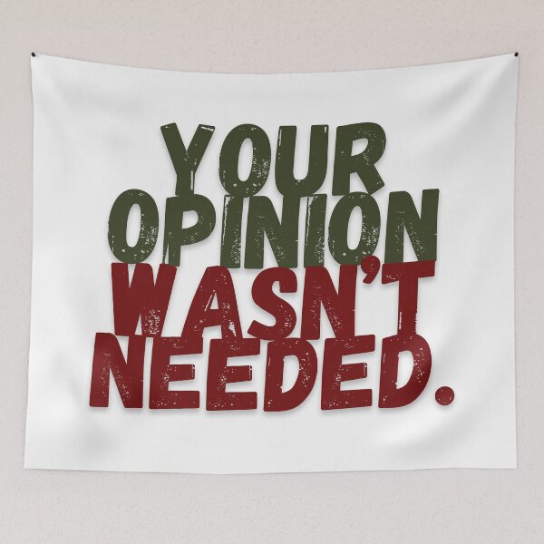 Item preview, Your Opinion Wasn’t Needed designed and sold by LifeParody.