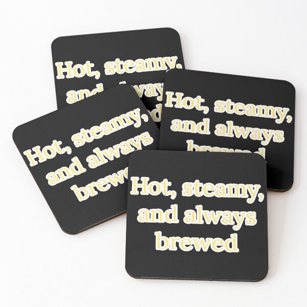 Item preview, Hot, Steamy, and Always Brewed. designed and sold by Nomad-Maynard.