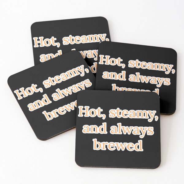 Item preview, Hot, Steamy, and Always Brewed. designed and sold by Nomad-Maynard.