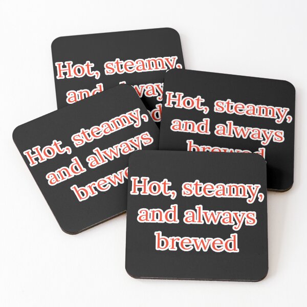 Item preview, Hot, Steamy, and Always Brewed. designed and sold by Nomad-Maynard.