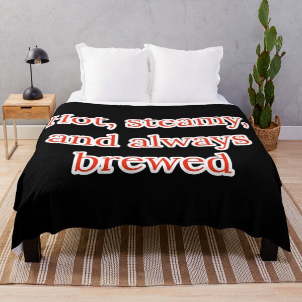 Item preview, Hot, Steamy, and Always Brewed. designed and sold by Nomad-Maynard.