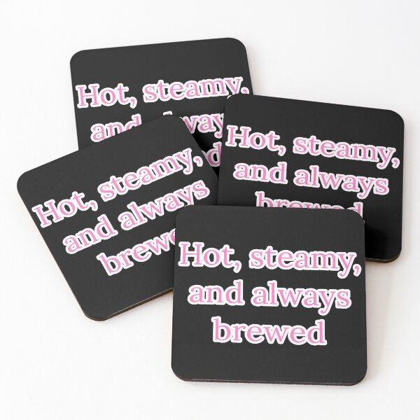 Item preview, Hot, Steamy, and Always Brewed. designed and sold by Nomad-Maynard.