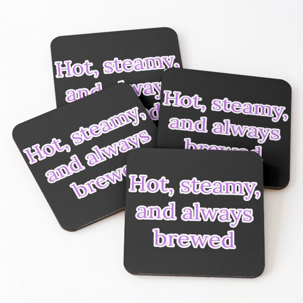 Item preview, Hot, Steamy, and Always Brewed. designed and sold by Nomad-Maynard.