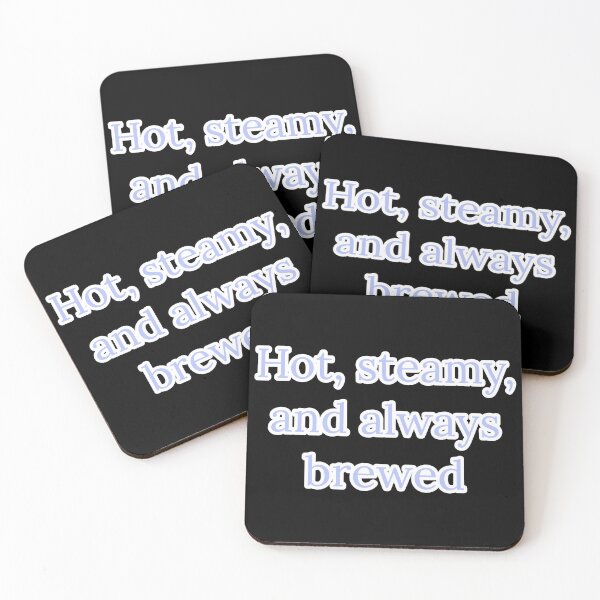 Item preview, Hot, Steamy, and Always Brewed. designed and sold by Nomad-Maynard.