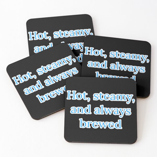 Item preview, Hot, Steamy, and Always Brewed. designed and sold by Nomad-Maynard.